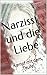 Narzisst und die Liebe: Kam...