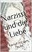 Narzisst und die Liebe by Nora Blum