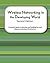Wireless Networking In The Developing World Second Edition
