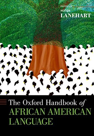 The Oxford Handbook of African American Language (Oxford Handbooks)