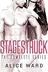 STAGESTRUCK - The Complete Series by Alice Ward