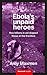 Ebola's Unpaid Heroes: How billions in aid skips over those at the frontline