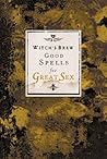 Witch's Brew: Good Spells for Great Sex