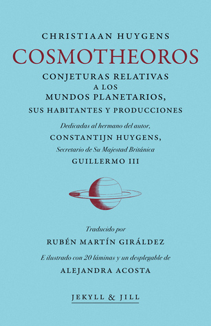 Cosmotheoros, conjeturas relativas a los mundos planetarios, sus habitantes y producciones (Paperback)