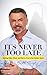 It's Never Too Late: Gettin...