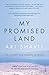 My Promised Land by Ari Shavit My Promised Land by Ari Shavit
