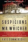 The Suspicions of Mr. Whicher by Kate Summerscale
