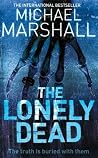 The Lonely Dead by Michael Marshall