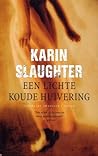 Een lichte koude huivering by Karin Slaughter