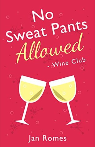 No Sweat Pants Allowed - Wine Club (Wine and Sweat Pants #1)