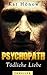 Psychopath - Tödliche Liebe by Kat Hönow