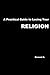 A Practical Guide to Losing Your Religion