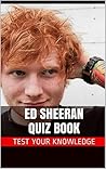 Ed Sheeran Quiz Book - 50 Fun & Fact Filled Questions About Singer Ed Sheeran