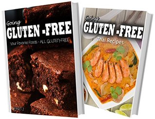 Your Favorite Foods All Gluten-Free Part 2 and Gluten-Free Thai Recipes: 2 Book Combo (Going Gluten-Free)