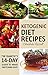 Ketogenic Diet Recipes: The Diabetic’s 14-day Guide to Make Switching Easy