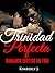Trinidad Perfecta 2.0 (Historias Romanticas Libro 2) (Romantica Erotica en Español)