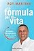La formula per la vita: Un ...
