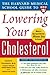 The Harvard Medical School Guide to Lowering Your Cholesterol