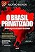 O Brasil privatizado: Um balanço do desmonte do Estado (História Agora) (Portuguese Edition)