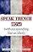French: Speak French Now! A...