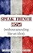 French: Speak French Now! A Beginner Guide to Instantly Start Speaking French (Without Sounding Like an Idiot)