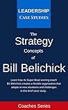 Book cover for Strategy Concepts of Bill Belichick: A Leadership Case Study of the New England Patriots Head Coach