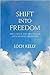 Shift Into Freedom: The Sci...