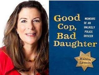 Good Cop, Bad Daughter: Memoirs of an Unlikely Police Officer
