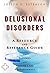 Delusional Disorders - A Reference Guide (BONUS DOWNLOADS) (The Hill Resource and Reference Guide Book 141)
