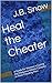 Heal the Cheater: A Guide for Women in Curing the Madonna-Whore Complex in Their Cheating Men (Transcend Mediocrity Book 59)