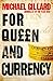 For Queen and Currency by Michael Gillard For Queen and Currency by Michael Gillard