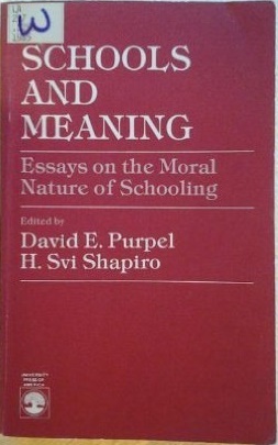 Schools & Meaning: Essays on the Moral Nature of Schooling