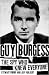 Guy Burgess: The Spy Who Kn...