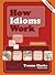 How Idioms Work - Photocopiable Resource Book