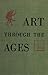 Art Through the Ages by Helen Gardner