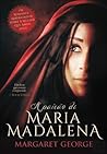 A Paixão de Maria Madalena by Margaret George