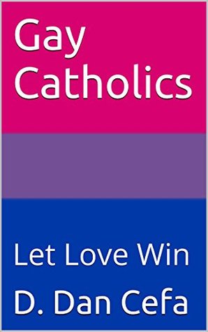 Gay Catholics: Let Love Win (Kindle Edition)