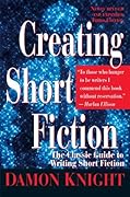 Creating Short Fiction: The Classic Guide to Writing Short Fiction