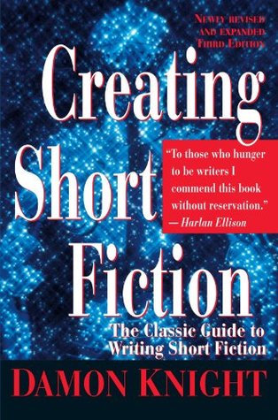 Creating Short Fiction: The Classic Guide to Writing Short Fiction (Paperback)