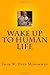 Wake Up To Human Life