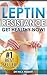 Leptin Resistance: Get Healthy Now: How to get permanent weight loss, cure obesity, control your hormones and live healthy (Leptin Diet, Leptin ... ... Ghrelin, Adiponectin, Leptin Supplements)