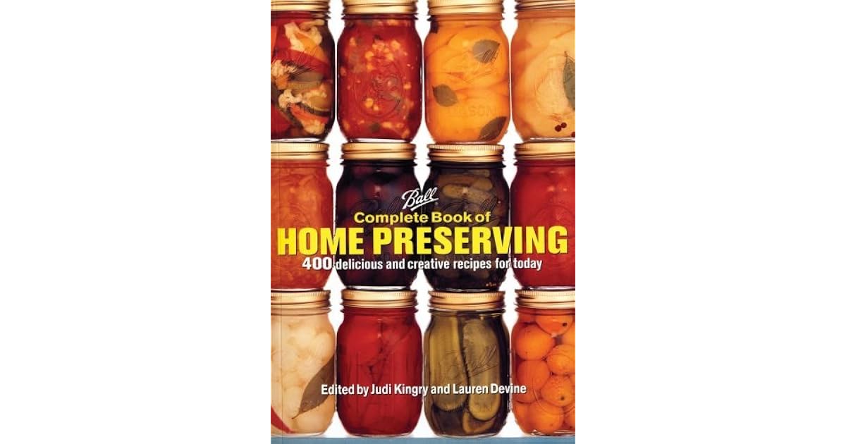 Ball Complete Book of Home Preserving 400 Delicious and Creative