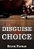 Disguise by Choice (Disguise by Choice, #1)
