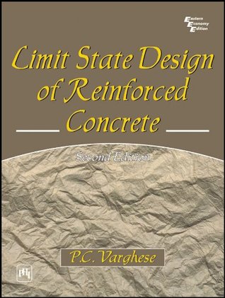 Limit State Design Of Reinforced Concrete By P C Varghese Limit State Design Of Reinforced Concrete By P C Varghese