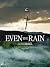 Even the Rain