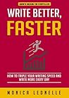 Write Better, Faster by Monica Leonelle