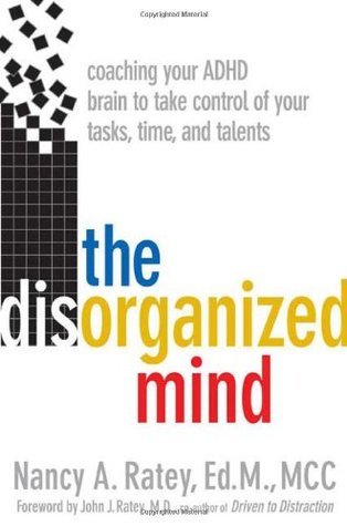 The Disorganized Mind: Coaching Your ADHD Brain to Take Control of Your Time, Tasks, and Talents (Hardcover)