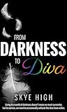 From Darkness To Diva