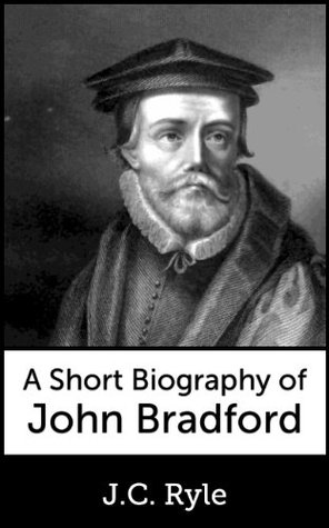 A Short Biography of John Bradford
