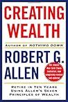 Creating Wealth: Retire in Ten Years Using Allen's Seven Principles of Wealth, Revised and Updated